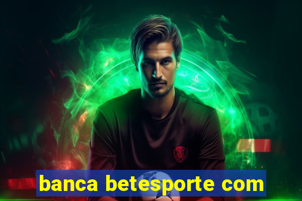 banca betesporte com